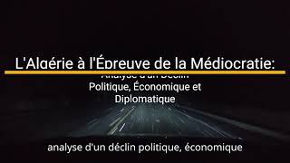 LAlgérie à lÉpreuve de la Médiocratie Analyse dun Déclin Politique Économique et Diplomatique [upl. by Whipple]