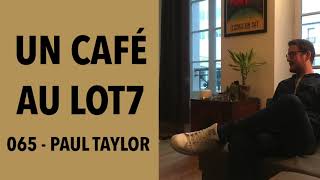 065  Un café avec Paul Taylor [upl. by Welford]