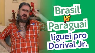 Brasil X Paraguai  Liguei para o Dorival Jr HUMOR Chico da Tiana [upl. by Aneelehs]