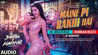 Maine Pi Rakhi Hai Jhankar BeatAudio Ranbir KapoorShraddha K  PritamShreyaDivya  DJ Moody [upl. by Ellinad981]