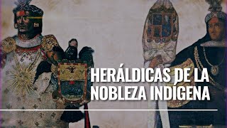 Heráldicas de la nobleza indígena en el Imperio Español [upl. by Nylac159]