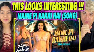 Maine Pi Rakhi Hai Song Tu Jhoothi Main Makkaar  REACTION [upl. by Gittle]