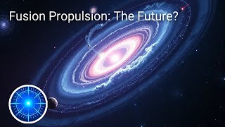 Fusion Propulsion The Future of Space Travel [upl. by Aoniak685]