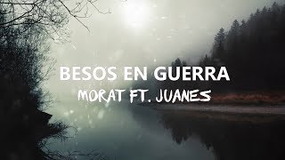 Besos en GuerraMorat Ft Juanes letra [upl. by Amzaj]