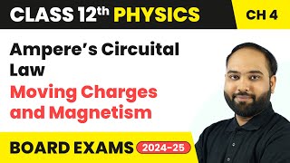 Ampere’s Circuital Law  Moving Charges and Magnetism  Class 12 Physics Chapter 4  CBSE 202425 [upl. by Danby]