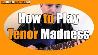 Jazz Guitar How to Play Tenor Madness  melody  chord melody  etc  Jazz Guitar Lesson Bb Blues [upl. by Notanhoj]