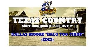 Dallas Moore quotHalo Too Tightquot2023 [upl. by Wye694]