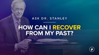 How can I recover from my past  Ask Dr Stanley [upl. by Kaitlyn]