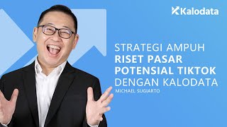 Panduan Lengkap  Strategi Ampuh Riset Pasar Potential TikTok dengan Kalodata by Michael Sugiarto [upl. by Azilef]