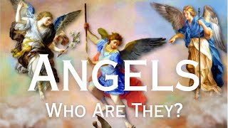 Angels  Who Are They A Catholic View and Angel Prayers [upl. by Enahs]