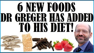 6 New Foods Dr Greger Has Added To His Diet [upl. by Lelia]