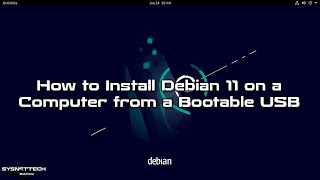 How to Install Debian 11 on a Computer from a Bootable USB  SYSNETTECH Solutions [upl. by Lamiv444]