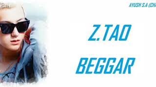 Z TAO BEGGAR SONG Lyrics BY ROCK MUSIC [upl. by Eiromem654]