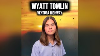 America  Ventura Highway Wyatt Tomlin Cover [upl. by Cadmar]