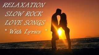 Best Relaxing Hits Slow Rock Love Songs With Lyrics Video [upl. by Seiber387]