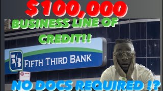 FIFTH THIRD BANK 100k BUSINESS LINE OF CREDIT No docs required [upl. by Adnoral]