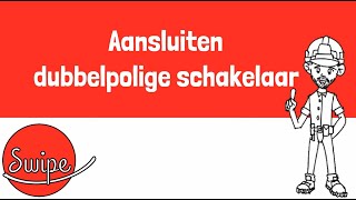 Swipe Elektriciteit  Aansluiten dubbelpolige schakelaar [upl. by Belloir]