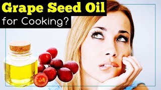 Can You Use Grape Seed Oil for Cooking [upl. by Toolis]