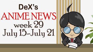 DeXs ANIME NEWS July 15July 21 [upl. by Tammany423]