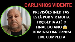 🚨 ATENÇÃO PREVISÕES BOMBÁSTICAS DOMINGO 04082024 LIVE COMPLETA CARLINHOS VIDENTE carlinhosvidente [upl. by Ahsenik]