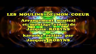 karaoké  Jacques ROBYNS  LES MOULINS DE MON COEUR [upl. by Ahsinid]