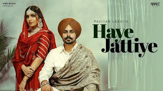 Haaye Jattiye Official Video Pavitar Lassoi  Latest Punjabi Songs 2023  New Punjabi Song 2023 [upl. by Gnanmas]