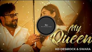 My Queen Bass Boosted  KD DESIROCK  Swara Verma  Muskan Verma  Baat Koi Syani Likh Du Ke [upl. by Balfore]