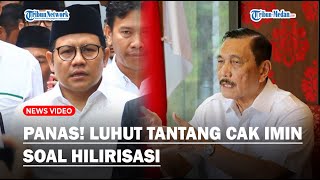 LUHUT SENTIL Cak Imin yang Kritik Hilirisasi Tantang Langsung Cak Imin Datang ke Sulawesi [upl. by Hibbs]