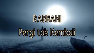 RABBANI Pergi tak Kembali Lirik [upl. by Bozuwa949]