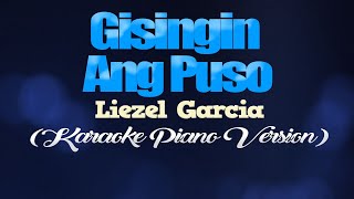 GISINGIN ANG PUSO  Liezel Garcia KARAOKE PIANO VERSION [upl. by Garret]