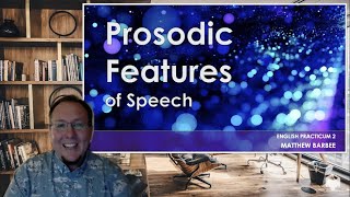 Prosodic Features of Speech An Intro to Prosody a presentation by Matthew Barbee [upl. by Dlawso]