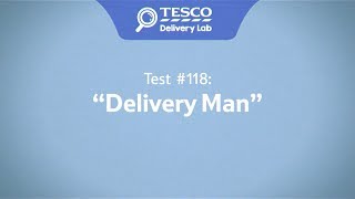 Tesco Delivery Lab Test 118  Delivery Man [upl. by Ailhad]