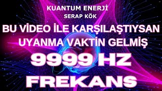 9999 HZ FREKANS MUCİZESİ 21 GÜN UYKUDA DİNLE 100 FARKI GÖRECEKSİN UYANMA VAKTİ GELDİ ARTIK ADIM AT [upl. by Ahsiekel]