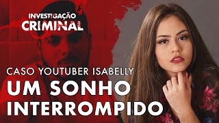 ELA SÓ QUERIA AJUDAR A SUA MÃE A TER UMA CASA  CASO YOUTUBER ISABELLY  INVESTIGAÇÃO CRIMINAL [upl. by Riggs]