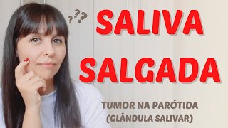 Saliva salgada  tumor na parótida glândulas salivares [upl. by Emogene]