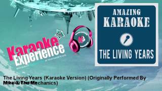 Amazing Karaoke  The Living Years Karaoke Version  Originally Performed By Mike amp The Mechanics [upl. by Guod]