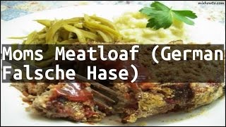 Recipe Moms Meatloaf German Falsche Hase [upl. by Trainer552]