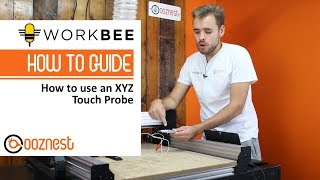 How To Use An XYZ Touch Probe  WorkBee CNC Machine  Ooznest [upl. by Sirotek68]