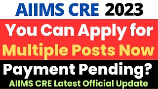 AIIMS CRE Exam 2023 Official Update  Multiple Posts Application Starts  Payment Pending Solution [upl. by Elvie]