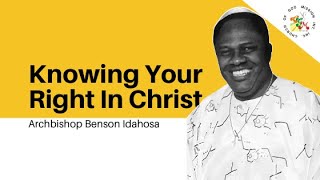 Knowing Your Right In Christ  Archbishop Benson Idahosa [upl. by Eibber]