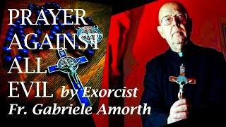 Prayer Against Every Evil by Famous Exorcist Fr Gabriele Amorth [upl. by Ocana711]