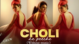 Choli Ke Peeche  Without music  Crew  Kareena Kapoor K Ila Arun Alka Yagnik Akshay amp IP Singh [upl. by Lebama973]