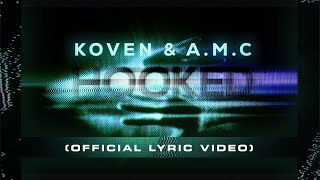 Koven amp AMC  Hooked Official Lyric Video [upl. by East4]