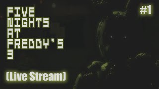 Five Night At Freddys 3 Live Stream Part 1 Will We Get The Good Ending [upl. by Northrup]