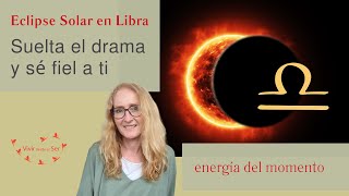 Eclipse solar en Libra  Suelta el drama y sé fiel a ti [upl. by Scarito169]