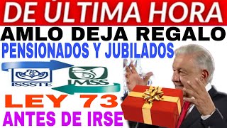 🎁💯 SUBIRÁ TU PENSIÓN 🎉 IMSS ISSSTE AMLO AVISO PENSIONADOS Y JUBILADOS LEY 73 Y 97 TRÁNSITORIO [upl. by Aitetel]