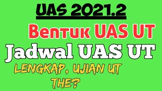 Jadwal UAS UT 20212  Bentuk UAS UT  Lengkap UJIAN UT THE JADWAL UAS THE UT [upl. by Vincenta]