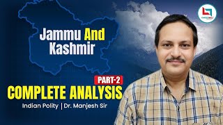 quotJammu And Kashmir  Complete Analysis Part 2  Explainedquot Polity  Explained by Manjesh Kumar Sir [upl. by Teews]