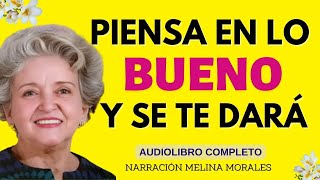 PIENSA EN LO BUENO Y SE TE DARÁ Conny Méndez🥰 Audiolibro completo de Metafísica Voz Humana Real💯 [upl. by Nayk]