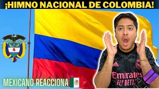 MEXICANO reacciona🇲🇽 por PRIMERA vez al HIMNO nacional de COLOMBIA 😱😍🇨🇴 es espectacular❤️ [upl. by Grimonia467]